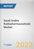 Saudi Arabia Radiopharmaceuticals Market By Radioisotope, By Application, By Type, By End User: Opportunity Analysis and Industry Forecast, 2023-2032- Product Image