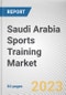Saudi Arabia Sports Training Market By Sports Type, By Form, By Application, By Age Group, By Medum: Opportunity Analysis and Industry Forecast, 2022-2031 - Product Image