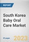 South Korea Baby Oral Care Market By Type, By End User, By Distribution Channel: Opportunity Analysis and Industry Forecast, 2022-2031 - Product Thumbnail Image
