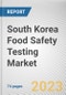 South Korea Food Safety Testing Market By Technology, By Food Tested, By Type, Chemical and toxin, Others): Opportunity Analysis and Industry Forecast, 2021-2031 - Product Thumbnail Image