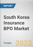 South Korea Insurance BPO Market By Type, By Enterprise Size, By Application: Opportunity Analysis and Industry Forecast, 2023-2032- Product Image