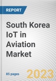 South Korea IoT in Aviation Market By Component, By End User, By Application: Opportunity Analysis and Industry Forecast, 2022-2031- Product Image