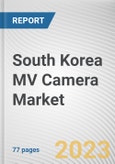 South Korea MV Camera Market By Vision type, By Sensor Type, By Platform Type, By Camera Type, By Application, By End Users: Opportunity Analysis and Industry Forecast, 2022-2031- Product Image