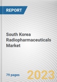 South Korea Radiopharmaceuticals Market By Radioisotope, By Application, By Type, By End User: Opportunity Analysis and Industry Forecast, 2023-2032- Product Image