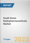 South Korea Radiopharmaceuticals Market By Radioisotope, By Application, By Type, By End User: Opportunity Analysis and Industry Forecast, 2023-2032- Product Image