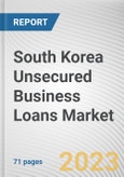 South Korea Unsecured Business Loans Market By Type, By Enterprise Size, By Provider: Opportunity Analysis and Industry Forecast, 2022-2031- Product Image