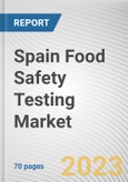Spain Food Safety Testing Market By Technology, By Food Tested, By Type, Chemical and toxin, Others): Opportunity Analysis and Industry Forecast, 2021-2031- Product Image