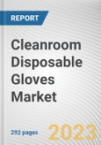 Cleanroom Disposable Gloves Market By Material Type, By End Use, By Material Type, By End Use: Global Opportunity Analysis and Industry Forecast, 2023-2032- Product Image