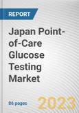Japan Point-of-Care Glucose Testing Market By Product Type, By Application, By End User: Opportunity Analysis and Industry Forecast, 2023-2032- Product Image