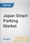 Japan Smart Parking Market By Type, By Technology, Ultrasonic, By Application, By End User: Opportunity Analysis and Industry Forecast, 2023-2032 - Product Thumbnail Image
