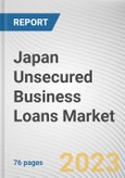Japan Unsecured Business Loans Market By Type, By Enterprise Size, By Provider: Opportunity Analysis and Industry Forecast, 2022-2031- Product Image