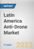 Latin America Anti-Drone Market By Technology, By Application, By End Use, By Platform: Opportunity Analysis and Industry Forecast, 2022-2031- Product Image
