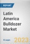 Latin America Bulldozer Market By Product Type, By Bade Type, By End Use, By Operating Weight: Opportunity Analysis and Industry Forecast, 2023-2032 - Product Thumbnail Image