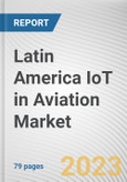 Latin America IoT in Aviation Market By Component, By End User, By Application: Opportunity Analysis and Industry Forecast, 2022-2031- Product Image