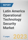 Latin America Operational Technology Security Market By Component, By Deployment Mode, By End-User: Opportunity Analysis and Industry Forecast, 2023-2032- Product Image