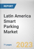 Latin America Smart Parking Market By Type, By Technology, Ultrasonic, By Application, By End User: Opportunity Analysis and Industry Forecast, 2023-2032- Product Image