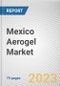 Mexico Aerogel Market By Form, By Type, By End Use Industry: Opportunity Analysis and Industry Forecast, 2023-2032 - Product Image