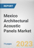 Mexico Architectural Acoustic Panels Market By Material, By Type, By End-users: Opportunity Analysis and Industry Forecast, 2022-2031- Product Image