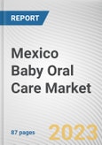 Mexico Baby Oral Care Market By Type, By End User, By Distribution Channel: Opportunity Analysis and Industry Forecast, 2022-2031- Product Image