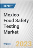 Mexico Food Safety Testing Market By Technology, By Food Tested, By Type, Chemical and toxin, Others): Opportunity Analysis and Industry Forecast, 2021-2031- Product Image