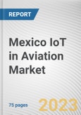 Mexico IoT in Aviation Market By Component, By End User, By Application: Opportunity Analysis and Industry Forecast, 2022-2031- Product Image