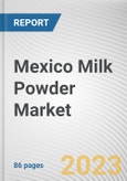 Mexico Milk Powder Market By Type, By Application: Opportunity Analysis and Industry Forecast, 2022-2031- Product Image