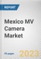 Mexico MV Camera Market By Vision type, By Sensor Type, By Platform Type, By Camera Type, By Application, By End Users: Opportunity Analysis and Industry Forecast, 2022-2031 - Product Thumbnail Image
