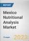 Mexico Nutritional Analysis Market By Analysis Type, By Product Type, By Nutrients: Opportunity Analysis and Industry Forecast, 2022-2031 - Product Image