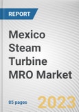 Mexico Steam Turbine MRO Market By Service Type, By Service Provider, By Fuel Type, By Capacity, By End-Use Industry: Opportunity Analysis and Industry Forecast, 2023-2032- Product Image