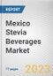 Mexico Stevia Beverages Market By Type, By Application, By Distribution Channel: Opportunity Analysis and Industry Forecast, 2022-2031 - Product Thumbnail Image