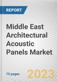 Middle East Architectural Acoustic Panels Market By Material, By Type, By End-users: Opportunity Analysis and Industry Forecast, 2022-2031- Product Image