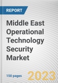 Middle East Operational Technology Security Market By Component, By Deployment Mode, By End-User: Opportunity Analysis and Industry Forecast, 2023-2032- Product Image