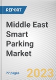 Middle East Smart Parking Market By Type, By Technology, Ultrasonic, By Application, By End User: Opportunity Analysis and Industry Forecast, 2023-2032- Product Image