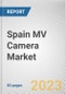Spain MV Camera Market By Vision type, By Sensor Type, By Platform Type, By Camera Type, By Application, By End Users: Opportunity Analysis and Industry Forecast, 2022-2031 - Product Thumbnail Image