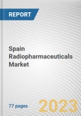 Spain Radiopharmaceuticals Market By Radioisotope, By Application, By Type, By End User: Opportunity Analysis and Industry Forecast, 2023-2032- Product Image