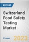 Switzerland Food Safety Testing Market By Technology, By Food Tested, By Type, Chemical and toxin, Others): Opportunity Analysis and Industry Forecast, 2021-2031 - Product Thumbnail Image