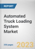 Automated Truck Loading System Market By Loading Dock Type, By Truck Type, By System Type, By Industry: Global Opportunity Analysis and Industry Forecast, 2023-2032- Product Image