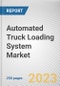 Automated Truck Loading System Market By Loading Dock Type, By Truck Type, By System Type, By Industry: Global Opportunity Analysis and Industry Forecast, 2023-2032 - Product Image