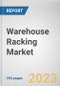 Warehouse Racking Market By Type, By End User, By Carrying Capacity: Global Opportunity Analysis and Industry Forecast, 2023-2032 - Product Image