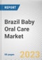 Brazil Baby Oral Care Market By Type, By End User, By Distribution Channel: Opportunity Analysis and Industry Forecast, 2022-2031 - Product Thumbnail Image