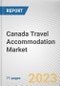 Canada Travel Accommodation Market By Type, By Application, By Price Point, By Mode of Booking: Opportunity Analysis and Industry Forecast, 2022-2031 - Product Thumbnail Image