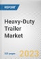 Heavy-Duty Trailer Market By Trailer Type, By Axel Type, By Payload Capacity: Global Opportunity Analysis and Industry Forecast, 2023-2032 - Product Image