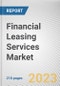 Financial Leasing Services Market By Type, By Provider, By Application: Global Opportunity Analysis and Industry Forecast, 2023-2032 - Product Image
