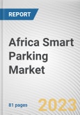Africa Smart Parking Market By Type, By Technology, Ultrasonic, By Application, By End User: Opportunity Analysis and Industry Forecast, 2023-2032- Product Image