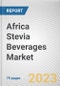 Africa Stevia Beverages Market By Type, By Application, By Distribution Channel: Opportunity Analysis and Industry Forecast, 2022-2031 - Product Thumbnail Image