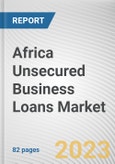 Africa Unsecured Business Loans Market By Type, By Enterprise Size, By Provider: Opportunity Analysis and Industry Forecast, 2022-2031- Product Image