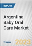 Argentina Baby Oral Care Market By Type, By End User, By Distribution Channel: Opportunity Analysis and Industry Forecast, 2022-2031- Product Image