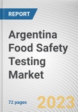 Argentina Food Safety Testing Market By Technology, By Food Tested, By Type, Chemical and toxin, Others): Opportunity Analysis and Industry Forecast, 2021-2031- Product Image