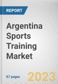 Argentina Sports Training Market By Sports Type, By Form, By Application, By Age Group, By Medum: Opportunity Analysis and Industry Forecast, 2022-2031- Product Image