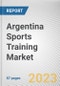 Argentina Sports Training Market By Sports Type, By Form, By Application, By Age Group, By Medum: Opportunity Analysis and Industry Forecast, 2022-2031 - Product Thumbnail Image
